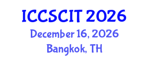 International Conference on Computer Science, Cybersecurity and Information Technology (ICCSCIT) December 16, 2026 - Bangkok, Thailand