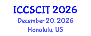 International Conference on Computer Science, Cybersecurity and Information Technology (ICCSCIT) December 20, 2026 - Honolulu, United States International Conference on Computer Science, Cybersecurity and Information Technology (ICCSCIT) December 20, 2026 - Honolulu, United States