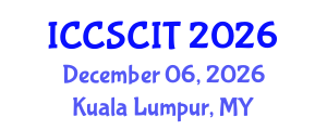 International Conference on Computer Science, Cybersecurity and Information Technology (ICCSCIT) December 06, 2026 - Kuala Lumpur, Malaysia International Conference on Computer Science, Cybersecurity and Information Technology (ICCSCIT) December 06, 2026 - Kuala Lumpur, Malaysia