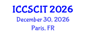 International Conference on Computer Science, Cybersecurity and Information Technology (ICCSCIT) December 30, 2026 - Paris, France International Conference on Computer Science, Cybersecurity and Information Technology (ICCSCIT) December 30, 2026 - Paris, France