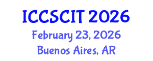 International Conference on Computer Science, Cybersecurity and Information Technology (ICCSCIT) February 23, 2026 - Buenos Aires, Argentina International Conference on Computer Science, Cybersecurity and Information Technology (ICCSCIT) February 23, 2026 - Buenos Aires, Argentina