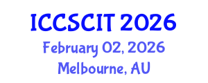 International Conference on Computer Science, Cybersecurity and Information Technology (ICCSCIT) February 02, 2026 - Melbourne, Australia International Conference on Computer Science, Cybersecurity and Information Technology (ICCSCIT) February 02, 2026 - Melbourne, Australia