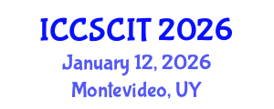 International Conference on Computer Science, Cybersecurity and Information Technology (ICCSCIT) January 12, 2026 - Montevideo, Uruguay International Conference on Computer Science, Cybersecurity and Information Technology (ICCSCIT) January 12, 2026 - Montevideo, Uruguay