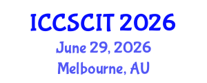 International Conference on Computer Science, Cybersecurity and Information Technology (ICCSCIT) June 29, 2026 - Melbourne, Australia International Conference on Computer Science, Cybersecurity and Information Technology (ICCSCIT) June 29, 2026 - Melbourne, Australia