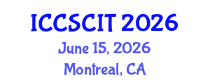 International Conference on Computer Science, Cybersecurity and Information Technology (ICCSCIT) June 15, 2026 - Montreal, Canada International Conference on Computer Science, Cybersecurity and Information Technology (ICCSCIT) June 15, 2026 - Montreal, Canada