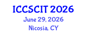 International Conference on Computer Science, Cybersecurity and Information Technology (ICCSCIT) June 29, 2026 - Nicosia, Cyprus International Conference on Computer Science, Cybersecurity and Information Technology (ICCSCIT) June 29, 2026 - Nicosia, Cyprus