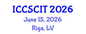 International Conference on Computer Science, Cybersecurity and Information Technology (ICCSCIT) June 15, 2026 - Riga, Latvia