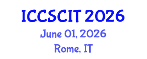 International Conference on Computer Science, Cybersecurity and Information Technology (ICCSCIT) June 01, 2026 - Rome, Italy