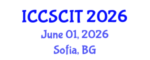 International Conference on Computer Science, Cybersecurity and Information Technology (ICCSCIT) June 01, 2026 - Sofia, Bulgaria