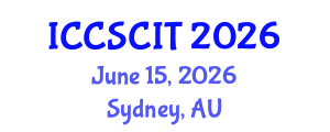 International Conference on Computer Science, Cybersecurity and Information Technology (ICCSCIT) June 15, 2026 - Sydney, Australia International Conference on Computer Science, Cybersecurity and Information Technology (ICCSCIT) June 15, 2026 - Sydney, Australia