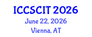 International Conference on Computer Science, Cybersecurity and Information Technology (ICCSCIT) June 22, 2026 - Vienna, Austria