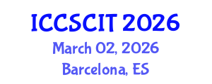 International Conference on Computer Science, Cybersecurity and Information Technology (ICCSCIT) March 02, 2026 - Barcelona, Spain International Conference on Computer Science, Cybersecurity and Information Technology (ICCSCIT) March 02, 2026 - Barcelona, Spain
