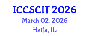 International Conference on Computer Science, Cybersecurity and Information Technology (ICCSCIT) March 02, 2026 - Haifa, Israel International Conference on Computer Science, Cybersecurity and Information Technology (ICCSCIT) March 02, 2026 - Haifa, Israel