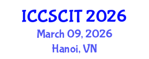 International Conference on Computer Science, Cybersecurity and Information Technology (ICCSCIT) March 09, 2026 - Hanoi, Vietnam International Conference on Computer Science, Cybersecurity and Information Technology (ICCSCIT) March 09, 2026 - Hanoi, Vietnam