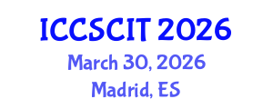 International Conference on Computer Science, Cybersecurity and Information Technology (ICCSCIT) March 30, 2026 - Madrid, Spain International Conference on Computer Science, Cybersecurity and Information Technology (ICCSCIT) March 30, 2026 - Madrid, Spain