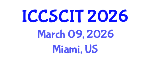 International Conference on Computer Science, Cybersecurity and Information Technology (ICCSCIT) March 09, 2026 - Miami, United States International Conference on Computer Science, Cybersecurity and Information Technology (ICCSCIT) March 09, 2026 - Miami, United States