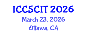 International Conference on Computer Science, Cybersecurity and Information Technology (ICCSCIT) March 23, 2026 - Ottawa, Canada International Conference on Computer Science, Cybersecurity and Information Technology (ICCSCIT) March 23, 2026 - Ottawa, Canada
