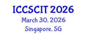 International Conference on Computer Science, Cybersecurity and Information Technology (ICCSCIT) March 30, 2026 - Singapore, Singapore