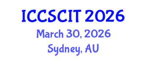 International Conference on Computer Science, Cybersecurity and Information Technology (ICCSCIT) March 30, 2026 - Sydney, Australia International Conference on Computer Science, Cybersecurity and Information Technology (ICCSCIT) March 30, 2026 - Sydney, Australia