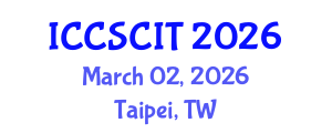 International Conference on Computer Science, Cybersecurity and Information Technology (ICCSCIT) March 02, 2026 - Taipei, Taiwan International Conference on Computer Science, Cybersecurity and Information Technology (ICCSCIT) March 02, 2026 - Taipei, Taiwan