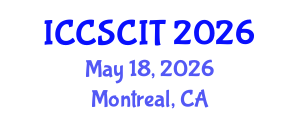 International Conference on Computer Science, Cybersecurity and Information Technology (ICCSCIT) May 18, 2026 - Montreal, Canada International Conference on Computer Science, Cybersecurity and Information Technology (ICCSCIT) May 18, 2026 - Montreal, Canada