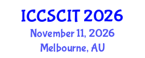 International Conference on Computer Science, Cybersecurity and Information Technology (ICCSCIT) November 11, 2026 - Melbourne, Australia International Conference on Computer Science, Cybersecurity and Information Technology (ICCSCIT) November 11, 2026 - Melbourne, Australia