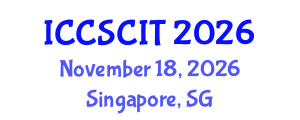International Conference on Computer Science, Cybersecurity and Information Technology (ICCSCIT) November 18, 2026 - Singapore, Singapore International Conference on Computer Science, Cybersecurity and Information Technology (ICCSCIT) November 18, 2026 - Singapore, Singapore