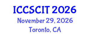 International Conference on Computer Science, Cybersecurity and Information Technology (ICCSCIT) November 29, 2026 - Toronto, Canada International Conference on Computer Science, Cybersecurity and Information Technology (ICCSCIT) November 29, 2026 - Toronto, Canada