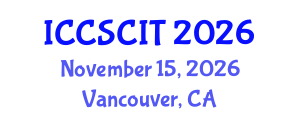 International Conference on Computer Science, Cybersecurity and Information Technology (ICCSCIT) November 15, 2026 - Vancouver, Canada International Conference on Computer Science, Cybersecurity and Information Technology (ICCSCIT) November 15, 2026 - Vancouver, Canada
