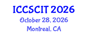 International Conference on Computer Science, Cybersecurity and Information Technology (ICCSCIT) October 28, 2026 - Montreal, Canada International Conference on Computer Science, Cybersecurity and Information Technology (ICCSCIT) October 28, 2026 - Montreal, Canada
