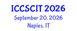 International Conference on Computer Science, Cybersecurity and Information Technology (ICCSCIT) September 20, 2026 - Naples, Italy International Conference on Computer Science, Cybersecurity and Information Technology (ICCSCIT) September 20, 2026 - Naples, Italy