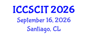 International Conference on Computer Science, Cybersecurity and Information Technology (ICCSCIT) September 16, 2026 - Santiago, Chile International Conference on Computer Science, Cybersecurity and Information Technology (ICCSCIT) September 16, 2026 - Santiago, Chile