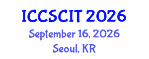 International Conference on Computer Science, Cybersecurity and Information Technology (ICCSCIT) September 16, 2026 - Seoul, Republic of Korea International Conference on Computer Science, Cybersecurity and Information Technology (ICCSCIT) September 16, 2026 - Seoul, Republic of Korea