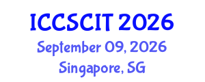 International Conference on Computer Science, Cybersecurity and Information Technology (ICCSCIT) September 09, 2026 - Singapore, Singapore International Conference on Computer Science, Cybersecurity and Information Technology (ICCSCIT) September 09, 2026 - Singapore, Singapore