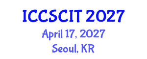 International Conference on Computer Science, Cybersecurity and Information Technology (ICCSCIT) April 17, 2027 - Seoul, Republic of Korea International Conference on Computer Science, Cybersecurity and Information Technology (ICCSCIT) April 17, 2027 - Seoul, Republic of Korea