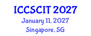 International Conference on Computer Science, Cybersecurity and Information Technology (ICCSCIT) January 11, 2027 - Singapore, Singapore International Conference on Computer Science, Cybersecurity and Information Technology (ICCSCIT) January 11, 2027 - Singapore, Singapore