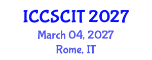 International Conference on Computer Science, Cybersecurity and Information Technology (ICCSCIT) March 04, 2027 - Rome, Italy International Conference on Computer Science, Cybersecurity and Information Technology (ICCSCIT) March 04, 2027 - Rome, Italy