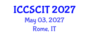 International Conference on Computer Science, Cybersecurity and Information Technology (ICCSCIT) May 03, 2027 - Rome, Italy