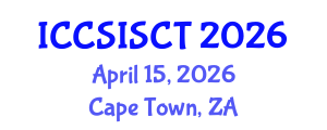 International Conference on Computer Science, Information Systems and Communication Technologies (ICCSISCT) April 15, 2026 - Cape Town, South Africa