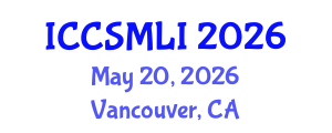 International Conference on Computer Science, Machine Learning and Statistics (ICCSMLI) May 20, 2026 - Vancouver, Canada