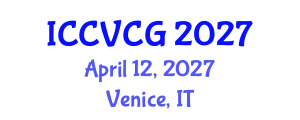 International Conference on Computer Vision and Computer Graphics (ICCVCG) April 12, 2027 - Venice, Italy
