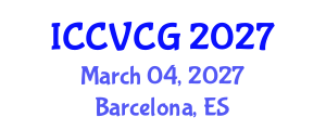 International Conference on Computer Vision and Computer Graphics (ICCVCG) March 04, 2027 - Barcelona, Spain International Conference on Computer Vision and Computer Graphics (ICCVCG) March 04, 2027 - Barcelona, Spain