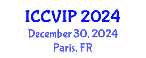 International Conference on Computer Vision and Image Processing (ICCVIP) December 30, 2024 - Paris, France