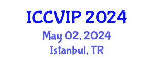 International Conference on Computer Vision and Image Processing (ICCVIP) May 06, 2024 - Istanbul, Turkey