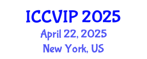 International Conference on Computer Vision and Image Processing (ICCVIP) April 22, 2025 - New York, United States