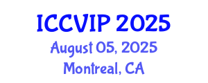 International Conference on Computer Vision and Image Processing (ICCVIP) August 05, 2025 - Montreal, Canada