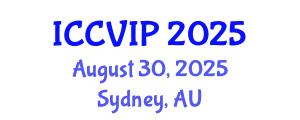 International Conference on Computer Vision and Image Processing (ICCVIP) August 30, 2025 - Sydney, Australia