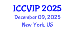 International Conference on Computer Vision and Image Processing (ICCVIP) December 09, 2025 - New York, United States