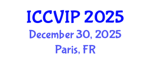 International Conference on Computer Vision and Image Processing (ICCVIP) December 30, 2025 - Paris, France