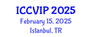 International Conference on Computer Vision and Image Processing (ICCVIP) February 15, 2025 - Istanbul, Turkey